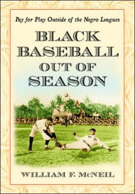 Black Baseball Out of Season: Pay for Play Outside of the Negro Leagues