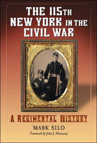 115th New York in the Civil War: A Regimental History