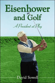 Eisenhower and Golf: A President at Play
