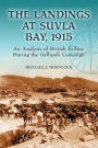 The Landings at Suvla Bay, 1915: An Analysis of British Failure During the Gallipoli Campaign