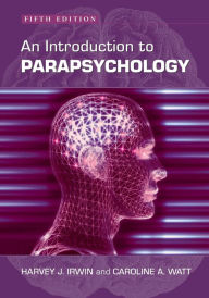 Title: An Introduction to Parapsychology, 5th ed. / Edition 5, Author: Harvey J. Irwin