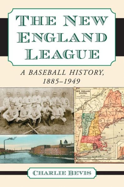 The New England League: A Baseball History, 1885-1949