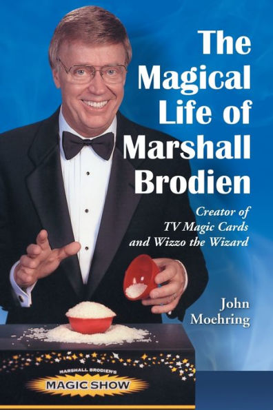 The Magical Life of Marshall Brodien: Creator of TV Magic Cards and Wizzo the Wizard