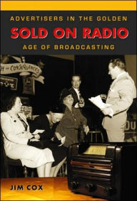 Sold on Radio: Advertisers in the Golden Age of Broadcasting