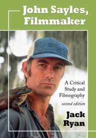 Title: John Sayles, Filmmaker: A Critical Study and Filmography, 2d ed., Author: Jack Ryan