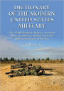 Dictionary of the Modern United States Military: Over 15,000 Weapons, Agencies, Acronyms, Slang, Installations, Medical Terms and Other Lexical Units of Warfare (2 Volume Set)