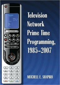 Television Network Prime Time Programming, 1985-2007