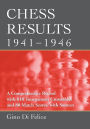 Chess Results, 1941-1946: A Comprehensive Record with 810 Tournament Crosstables and 80 Match Scores
