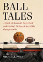 Ball Tales: A Study of Baseball, Basketball and Football Fiction of the 1930s through 1960s