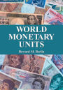 World Monetary Units: An Historical Dictionary, Country by Country
