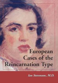 Title: European Cases of the Reincarnation Type, Author: Ian Stevenson M.D.