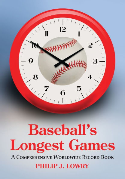 Baseball's Longest Games: A Comprehensive Worldwide Record Book