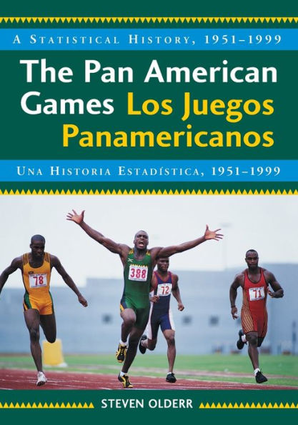 The Pan American Games / Los Juegos Panamericanos: A Statistical History, 1951-1999, bilingual edition / Una Historia Estadistica, 1951-1999, edicion bilingue