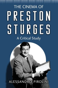Title: The Cinema of Preston Sturges: A Critical Study, Author: Alessandro Pirolini