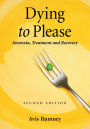 Dying to Please: Anorexia, Treatment and Recovery, 2d ed.