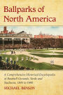 Ballparks of North America: A Comprehensive Historical Encyclopedia of Baseball Grounds, Yards and Stadiums, 1845 to 1988