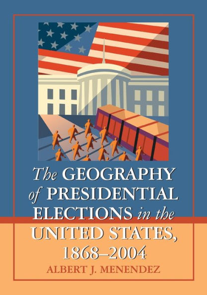 The Geography of Presidential Elections in the United States, 1868-2004