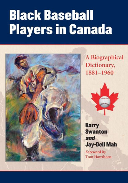 Black Baseball Players in Canada: A Biographical Dictionary, 1881-1960