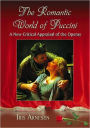 The Romantic World of Puccini: A New Critical Appraisal of the Operas