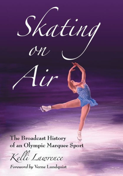 Skating on Air: The Broadcast History of an Olympic Marquee Sport