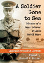 A Soldier Gone to Sea: Memoir of a Royal Marine in Both World Wars
