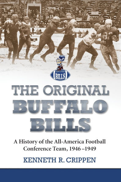 The Original Buffalo Bills: A History of the All-America Football Conference Team, 1946-1949