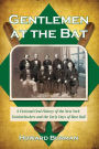 Gentlemen at the Bat: A Fictional Oral History of the New York Knickerbockers and the Early Days of Base Ball