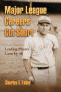 Major League Careers Cut Short: Leading Players Gone by 30