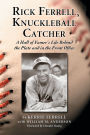 Rick Ferrell, Knuckleball Catcher: A Hall of Famer's Life Behind the Plate and in the Front Office