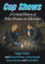 Cop Shows: A Critical History of Police Dramas on Television