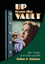 Title: Up from the Vault: Rare Thrillers of the 1920s and 1930s, Author: John T. Soister