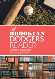 Title: A Brooklyn Dodgers Reader, Author: Andrew Paul Mele