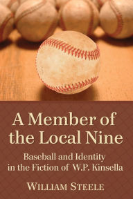A Member of the Local Nine: Baseball and Identity in the Fiction of W.P. Kinsella