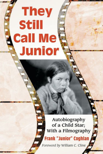 They Still Call Me Junior: Autobiography of a Child Star; With a Filmography
