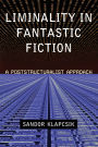 Liminality in Fantastic Fiction: A Poststructuralist Approach
