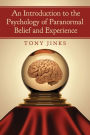 An Introduction to the Psychology of Paranormal Belief and Experience