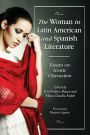 The Woman in Latin American and Spanish Literature: Essays on Iconic Characters