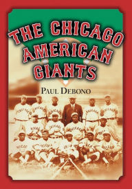Title: The Chicago American Giants, Author: Paul Debono