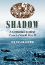 Shadow: A Cottontail Bomber Crew in World War II