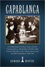 Capablanca: A Compendium of Games, Notes, Articles, Correspondence, Illustrations and Other Rare Archival Materials on the Cuban Chess Genius Jose Raul Capablanca, 1888-1942