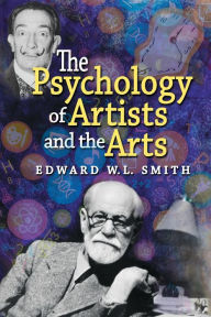 Title: The Psychology of Artists and the Arts, Author: Edward W.L. Smith