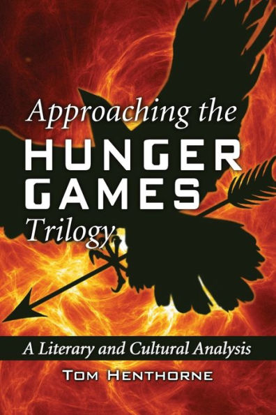 Approaching the Hunger Games Trilogy: A Literary and Cultural Analysis