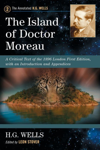 The Island of Doctor Moreau: A Critical Text of the 1896 London First Edition, with an Introduction and Appendices