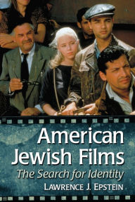 Title: American Jewish Films: The Search for Identity, Author: Lawrence J. Epstein