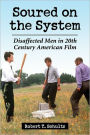 Soured on the System: Disaffected Men in 20th Century American Film