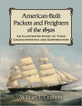 American-Built Packets and Freighters of the 1850s: An Illustrated Study of Their Characteristics and Construction
