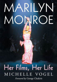 Title: Marilyn Monroe: Her Films, Her Life, Author: Michelle Vogel