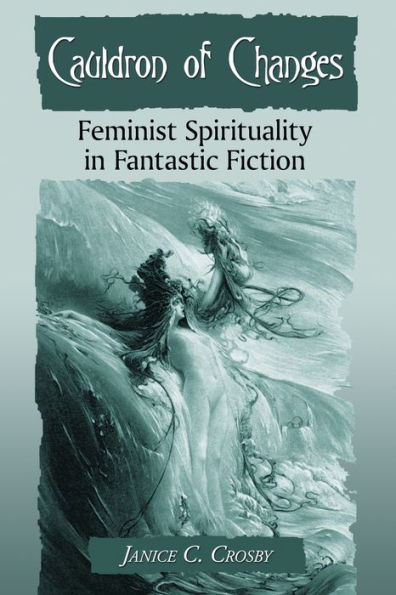 Cauldron of Changes: Feminist Spirituality in Fantastic Fiction