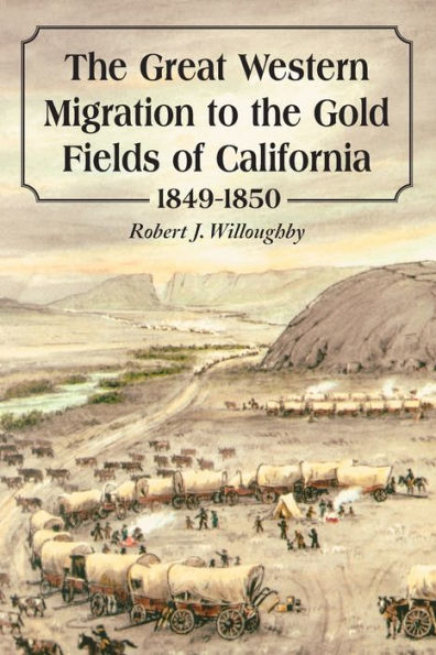 The Great Western Migration to the Gold Fields of California, 1849-1850