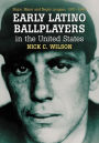 Alternative view 2 of Early Latino Ballplayers in the United States: Major, Minor and Negro Leagues, 1901-1949